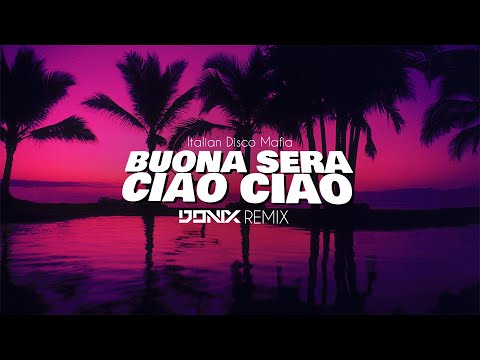 ITALIAN DISCO MAFIA - BUONA SERA CIAO CIAO (DONIX REMIX)