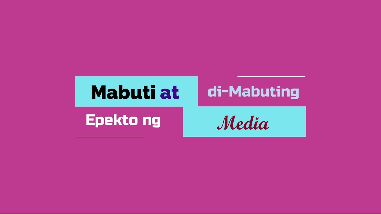 Putar video Mabuti at Di mabuting Epekto ng Media sekarang Mabuti at Di mabuting Epekto ng Media
