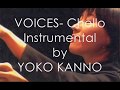 VOICES- Cello Instrumental by Yoko Kanno 