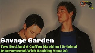 Savage Garden - Two Bed And A Coffee Machine (Original Instrumental With Backing Vocals)