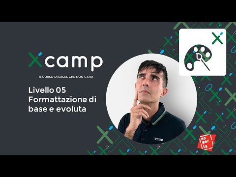 Xcamp: Livello 05 - Formattazione di base ed evoluta [il corso di EXCEL che non c'era]
