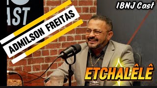 TESTEMUNHO - Etchalêlê - ADMILSON FREITAS NO @IBNJ_cast