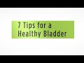 7 Tips For A Healthy Bladder