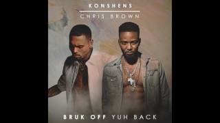 KONSHENS X CHRIS  BROWN - BRUK OFF YUH BACK - SUBKONSHUS MUSIC / EMPIRE 2017