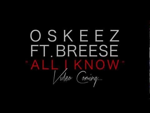 Oskeez Ft. Breese - "All I Know" Video Coming Soon