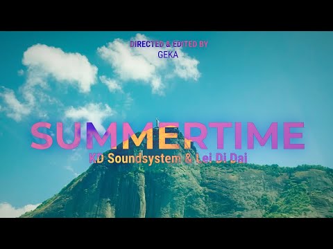 KD Soundsystem & Lei Di Dai - Summertime (Official Music Video)