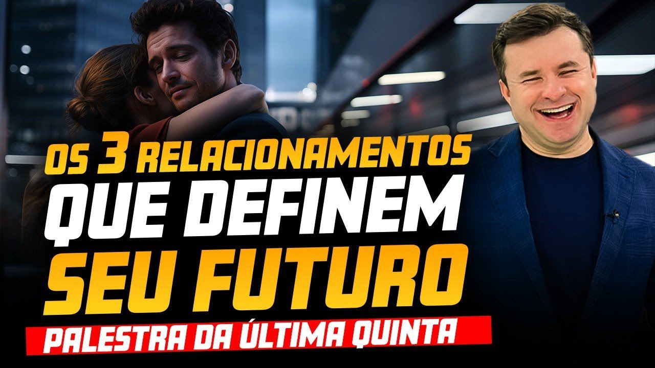 OS 3 RELACIONAMENTOS QUE DEFINEM O SEU FUTURO