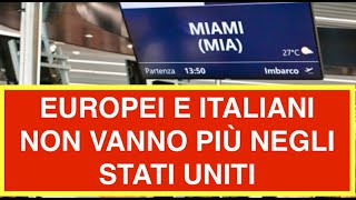 EUROPEI E ITALIANI NON VANNO PIÙ NEGLI STATI UNITI