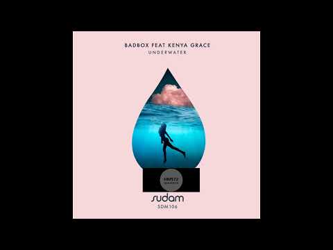 Badbox feat. Kenya Grace _ Underwater (Original Mix)
