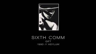 SIXTH COMM - Gift ["Asylum" - 1990]