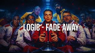Logic - Fade Away (Lyrics) 1080p
