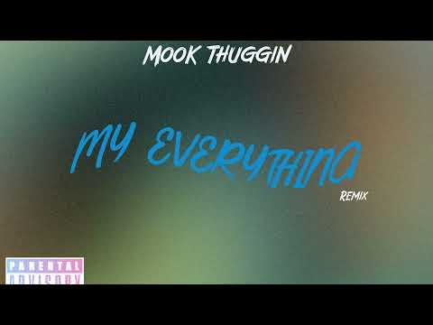 My Everything REMIX - MOOK THUGGIN