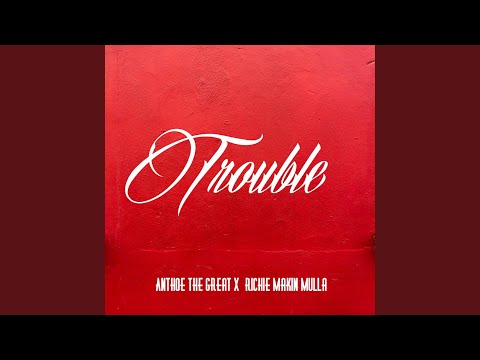 Trouble (feat. Richie Makin' Mulla)