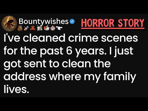 I've cleaned crime scenes for 6 years. I just got sent to clean the address where my family lives.