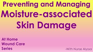 Moisture associated Skin Damage : Prevention and Maintenance