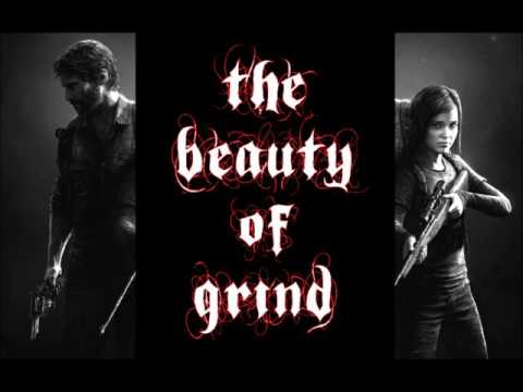The Beauty of Grind - Pictures of You (The Last of Us)