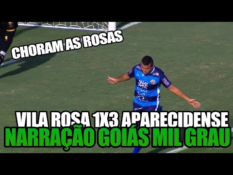 VILA ROSA 1X3 APARECIDENSE - NARRADO PELO GOIÁS MIL GRAU