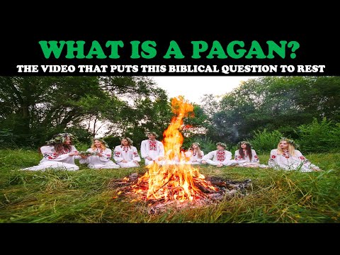 WHAT IS A PAGAN? THE VIDEO THAT PUTS THIS BIBLICAL QUESTION TO REST