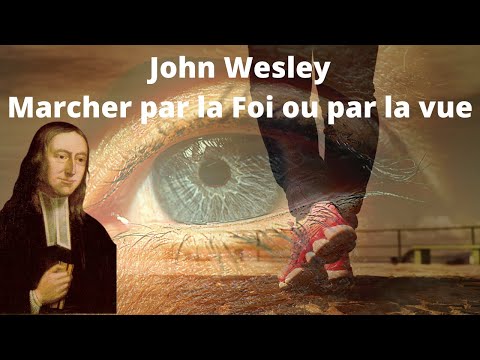 John Wesley's Sermon in French Walking by Faith or by Sight