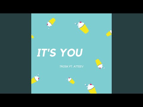 It’s You (ft. Atteev)