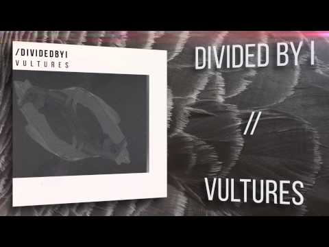 Divided By I - Vultures
