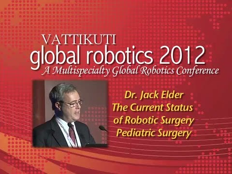 Dr. Jack S. Elder: The Current Status of Robotic Surgery: Pediatric Surgery