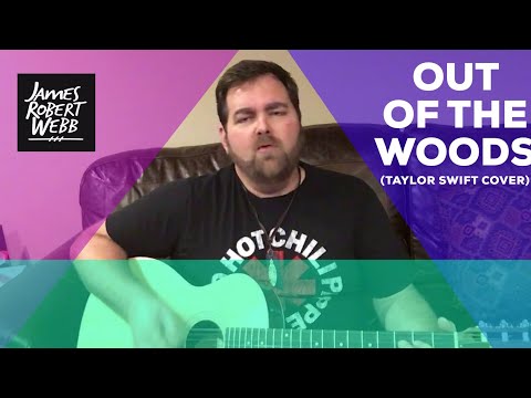 Out of the Woods - James Robert Webb (Taylor Swift Acoustic Cover)