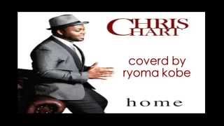 クリス・ハート　「home」 covered by ryoma kobe