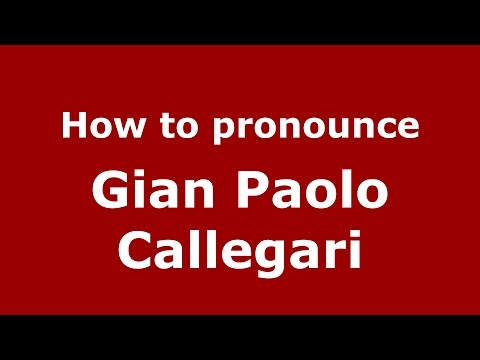 How to pronounce Gian Paolo Callegari (Italian/Italy)  - PronounceNames.com