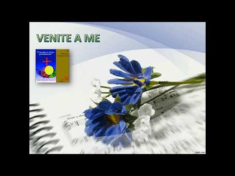 VENITE A ME  con testo e accordi - da "TI HA DATO SE STESSO GRATUITAMENTE"