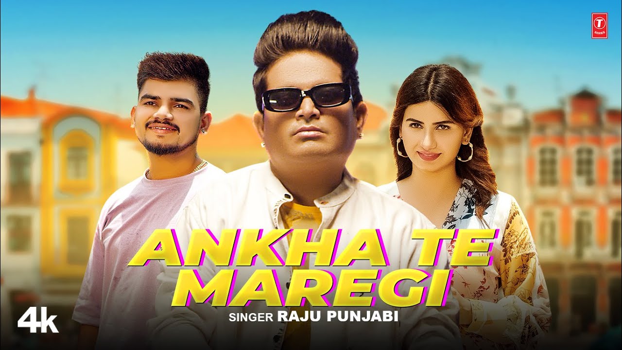 Ankha Te Maregi Lyrics | Raju Punjabi