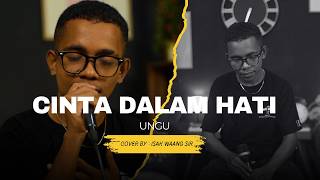 Download lagu CINTA DALAM HATI  - UNGU  || LIVE COVER ISAK WAANG SIR mp3