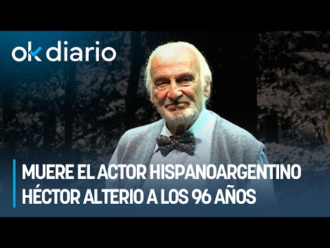 Murió a los 96 años Héctor Alterio, un ícono del cine argentino