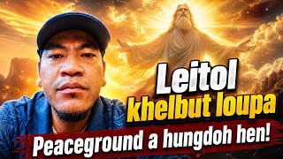 Download lagu Leitol khelbut loupa chu peace ground a hungdoh din ATM in avel a kouna akibol kit e.... mp3