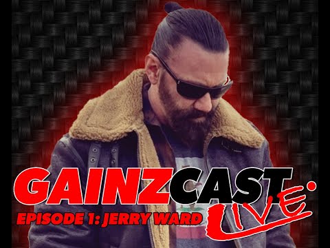 GAINZCAST LIVE EP.1 - JERRY WARD