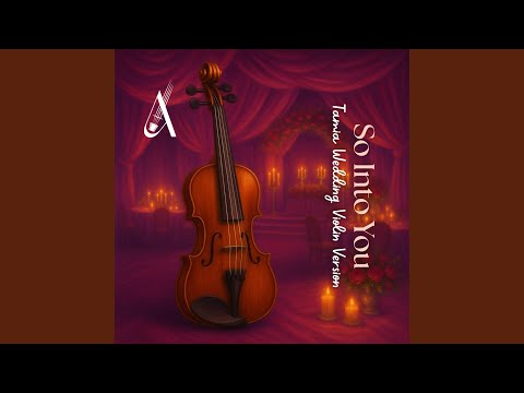 So Into You (Ana's Wedding Violin Version)