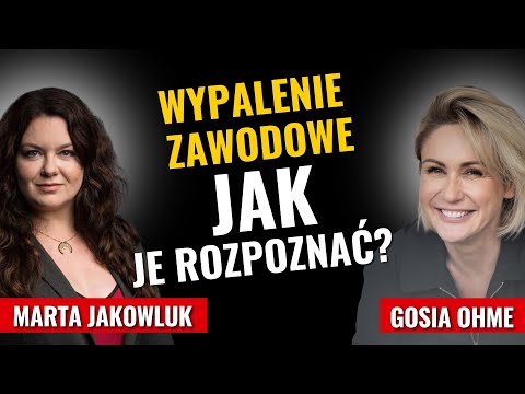 Wypalenie zawodowe – jak je rozpoznać? Marta Jakowluk Gosia Ohme