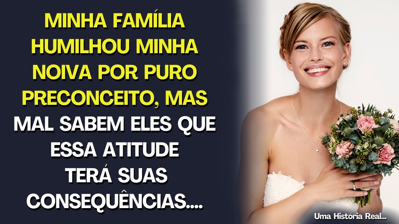 Minha família humilhou minha noiva por preconceito, mas isso terá consequências. #Relatos
