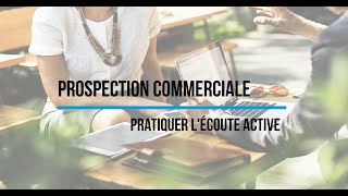DCP l'agence BtoB : Prospection commerciale , pratiquer l'écoute activ