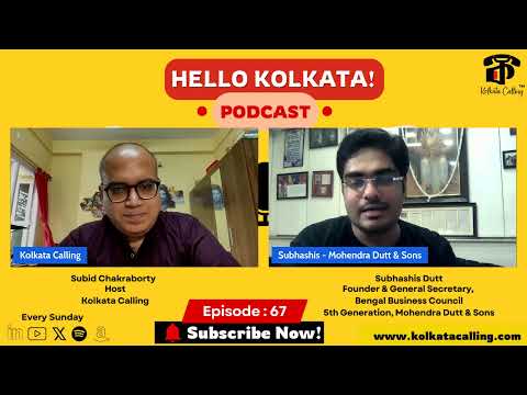 Hello Kolkata! | Ep.#67 - ft. Subhashis Dutt, Mohendra Dutt & Sons; Bengal Business Council - Part - 2