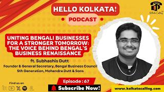 YouTube thumbnail for Hello Kolkata! | Ep.#67 - ft. Subhashis Dutt, Mohendra Dutt & Sons; Bengal Business Council - Part - 2