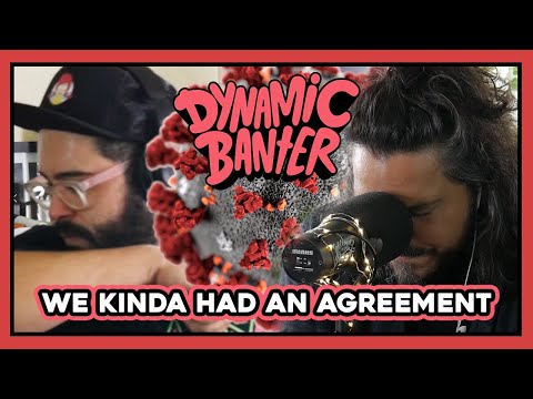 Dynamic Banter 268 - We Kinda Had an Agreement