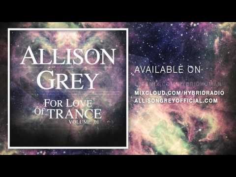 FOR LOVE OF TRANCE Volume 01 - Mixed by Allison Grey