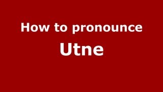 How to pronounce Utne