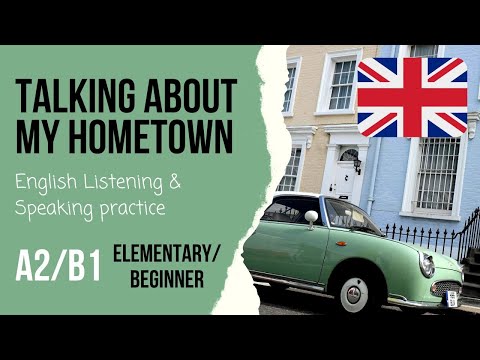 🏘️My hometown🏘️Beginner/Intermediate English listening practice A2/B1/IELTS- Speaking exam questions