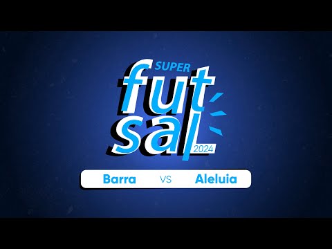 Super Futsal 2024 | Barra vs Aleluia | 26/02/2024, Ichu-Ba.