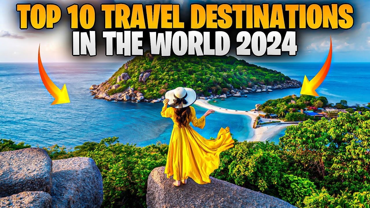 Top 10 Travel Destinations in The World 2024