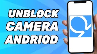 How to Unblock Camera on Omegle on Android Phone (Simple)