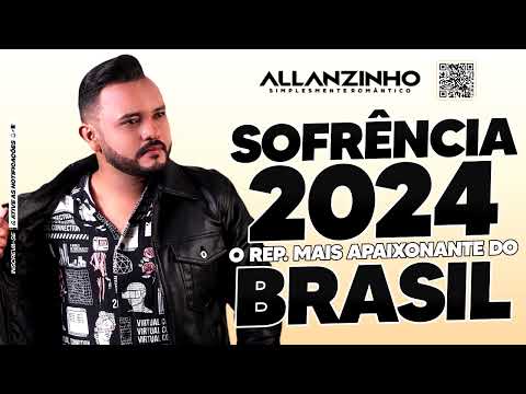 SOFRÊNCIA 2024 ALLANZINHO [REPERTÓRIO NOVO] MÚSICAS NOVAS CD ALLANZINHO 2024 - ATUALIZADO