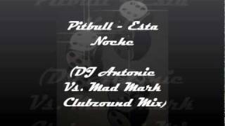 Pitbull - Esta Noche (DJ Antonie Vs. Mad Mark Clubzound Mix).wmv
